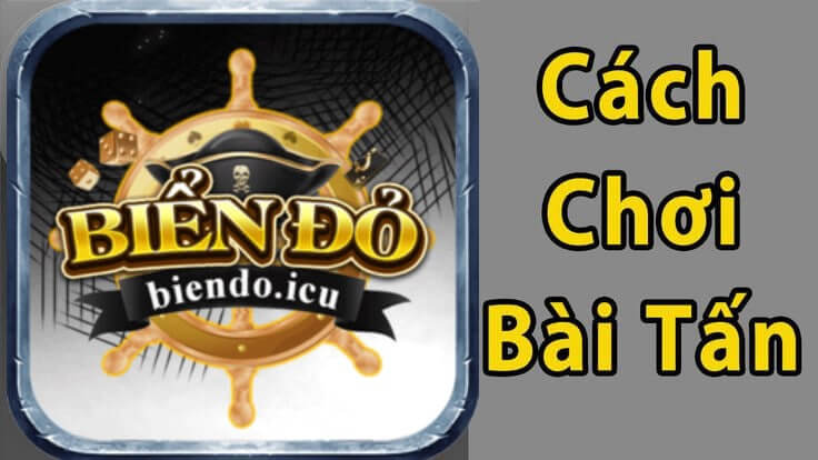 Biendo hướng dẫn chi tiết luật chơi bài tấn từ A - Z